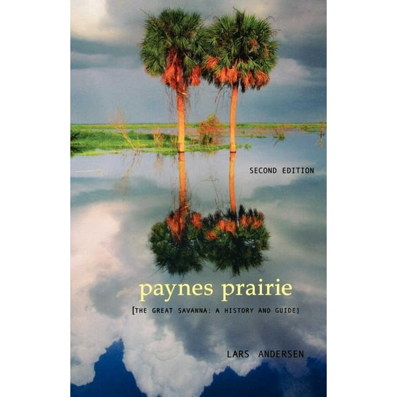 Paynes Prairie: The Great Savanna: A History and Guide, (Paperback)