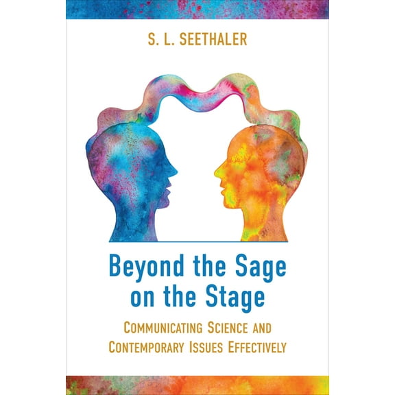Beyond the Sage on the Stage: Communicating Science and Contemporary Issues Effectively, (Hardcover)