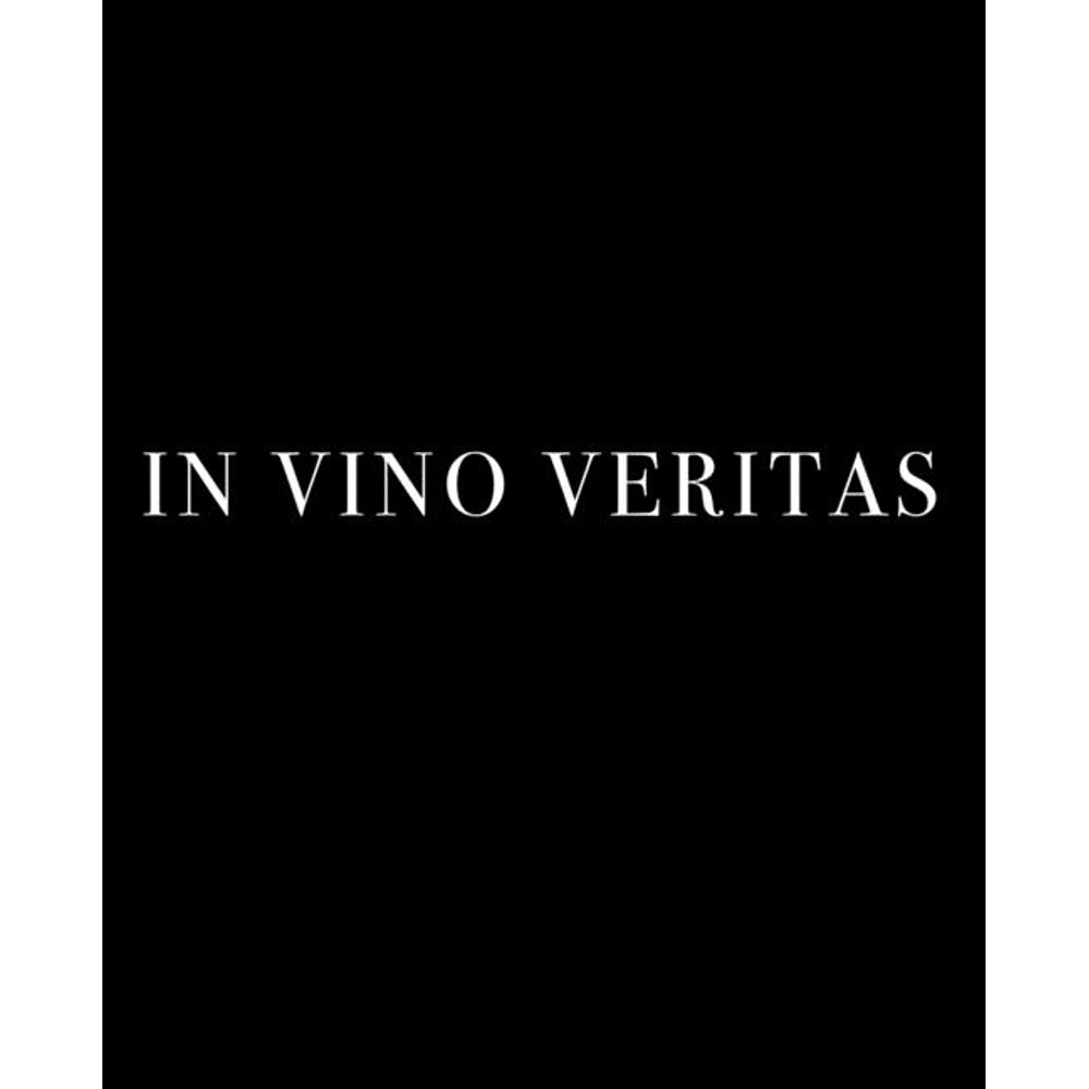 Classic Latin Phrases In Vino Veritas "In wine lies the truth" in