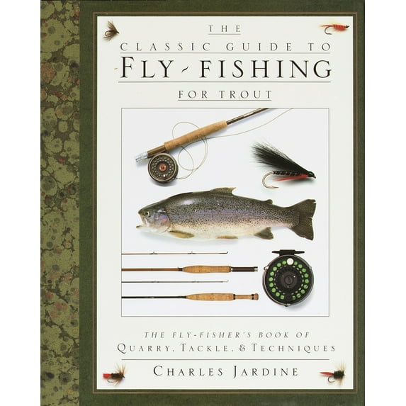 Pre-Owned The Classic Guide to Fly-Fishing for Trout: The Fly-Fisher's Book of Quarry, Tackle, & Techniques (Hardcover) 0394587197 9780394587196