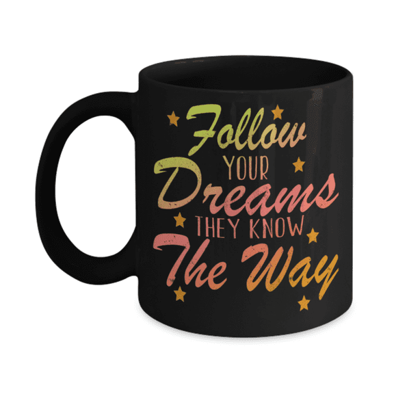 Success Lovers Mugs, Follow your dreams They know their way - Funny Black Porcelain Coffee 11 oz