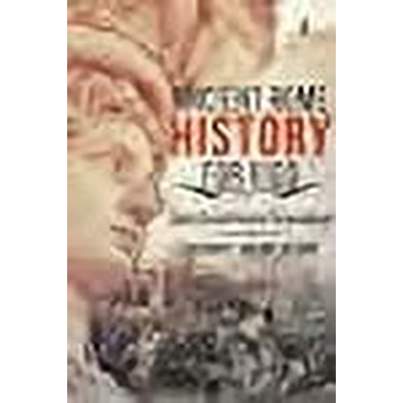 Ancient Rome History for Kids: Daily Life and Historic Personalities Children's Ancient History (Paperback)