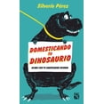 thumbnail image 1 of DOMESTICANDO TU DINOSAURIO DIANA MEXICO SILVERIO PEREZ, 1 of 2