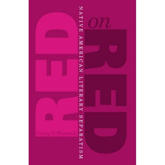 Pre-Owned Red on Red: Native American Literary Separatism (Paperback) 0816630232 9780816630233