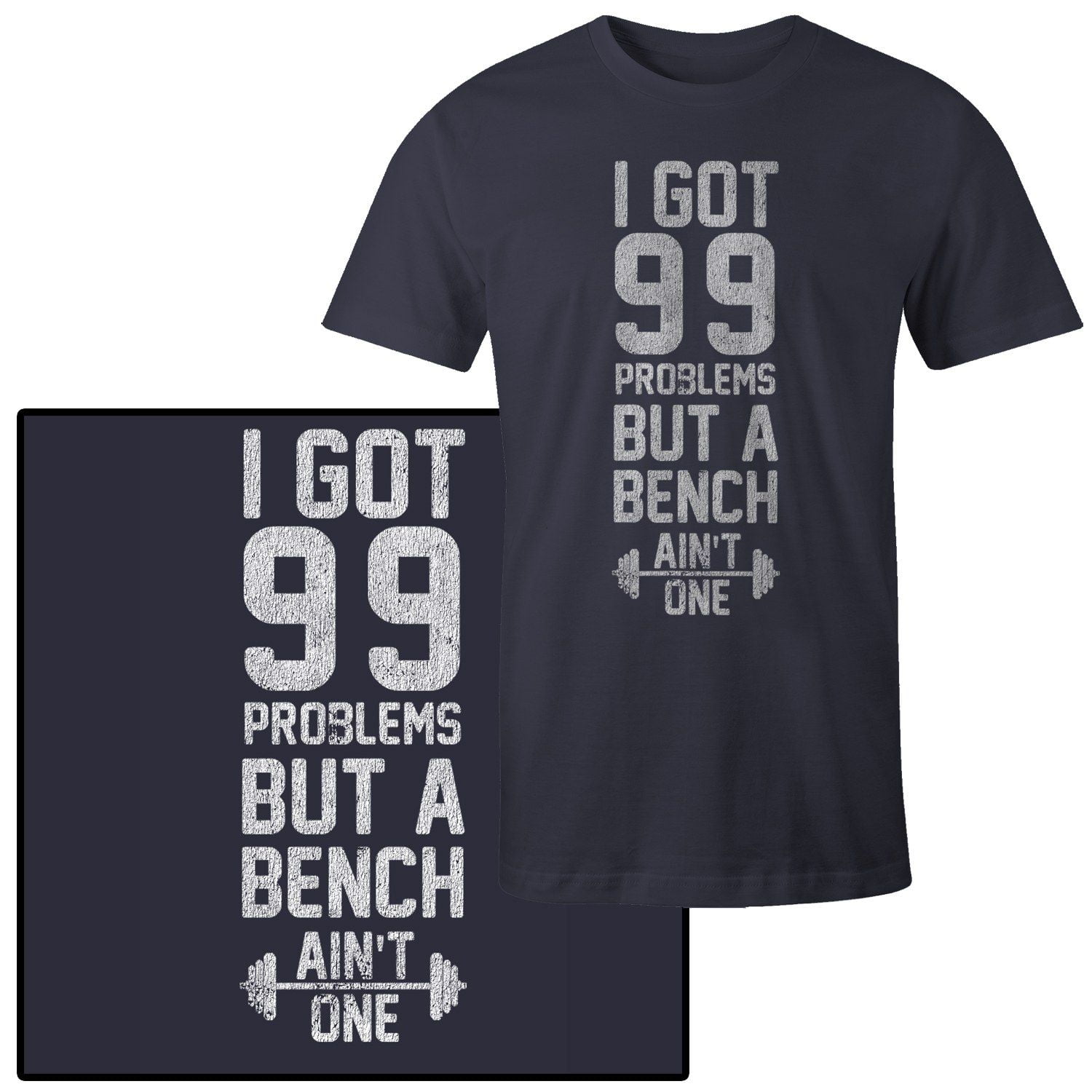 Mad Marble Men S I Got 99 Problems But A Bench Aint One T Shirt