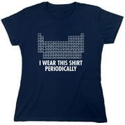 I Wear This Shirt Periodically Sarcastic Nerd Humor Geek Science Teacher Sarcastic Humor Novelty Funny Women's Casual Tees
