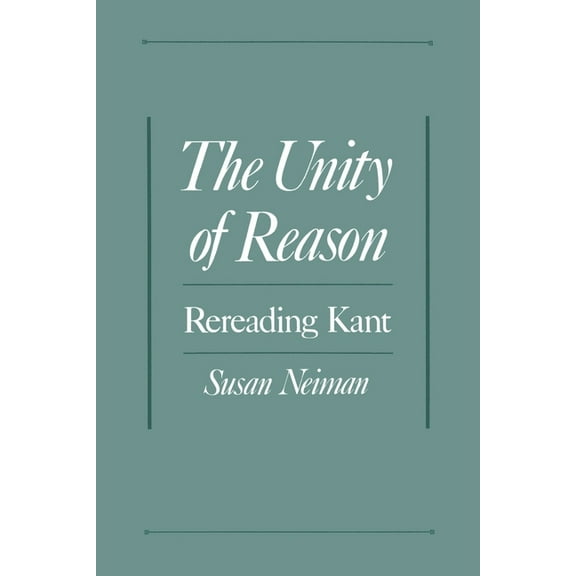 The Unity of Reason: Rereading Kant, (Paperback)