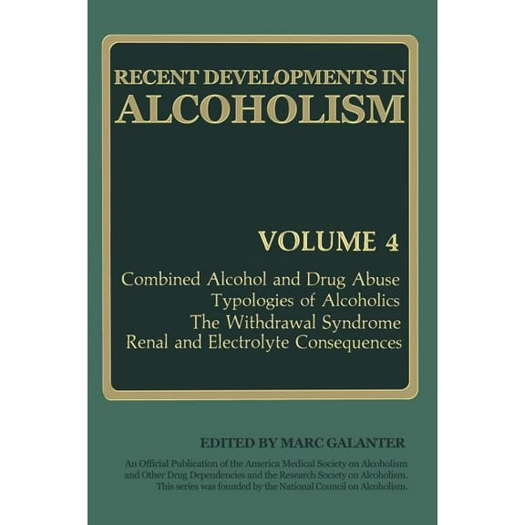 Recent Developments in Alcoholism Recent Developments in Alcoholism: Combined Alcohol and Drug Abuse Typologies of Alcoholics the Withdrawal Syndrome Rena, Book 4, (Paperback)