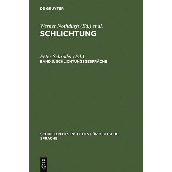Schriften Des Instituts Für Deutsche Sprache: Schlichtungsgespräche: Ein Textband Mit Einer Exemplarischen Analyse (Hardcover)