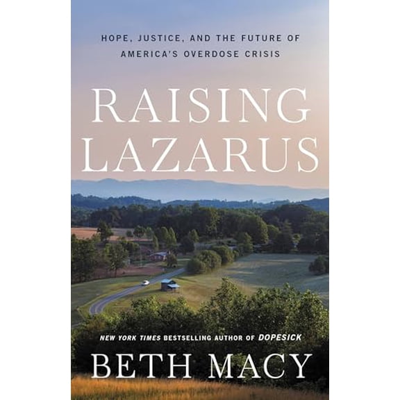 Pre-Owned Raising Lazarus: Hope, Justice, and the Future of America's Overdose Crisis (Hardcover) 0316430226 9780316430227