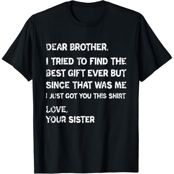 Retro Dear Brother I Tried to Find The T-Shirt- American fashion hot selling casual retro high quality 100% cotton T-shirt 1 piece