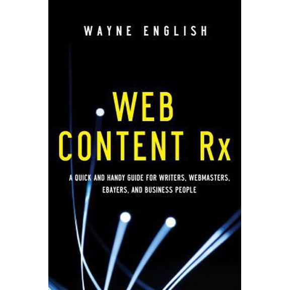 Pre-Owned Web Content RX: A Quick and Handy Guide for Writers, Webmasters, eBayers, and Business People (Paperback) 1601630689 9781601630681