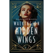 Walking on Hidden Wings: A Novel of the Roaring Twenties (Paperback)