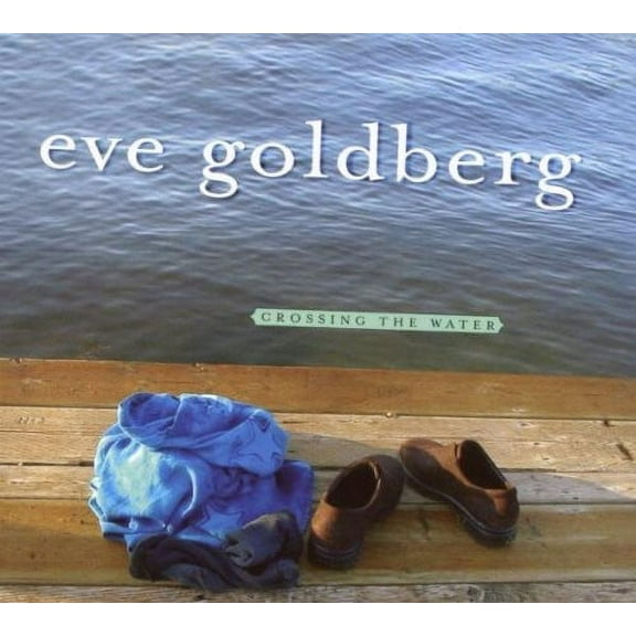 Eve Goldberg - Crossing the Water - Music & Performance - CD