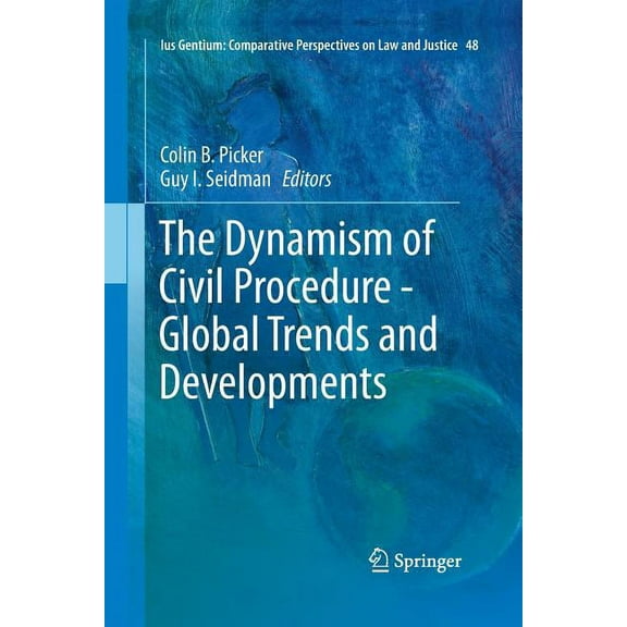 Ius Gentium: Comparative Perspectives on The Dynamism of Civil Procedure - Global Trends and Developments, Book 48, (Paperback)