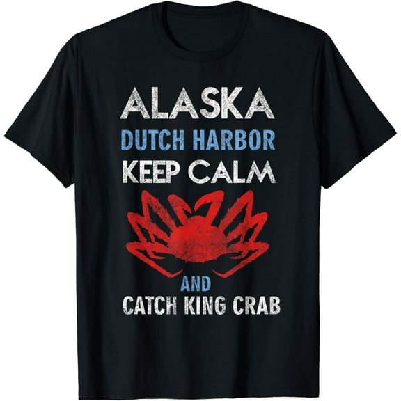 Alaska Dutch Harbor Keep Calm and Catch King Crab T-Shirt