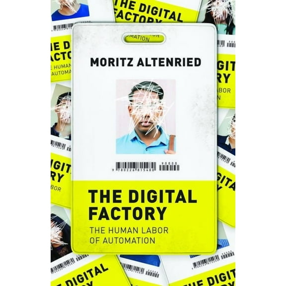 The Digital Factory : The Human Labor of Automation (Edition 1) (Hardcover)