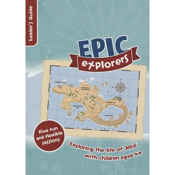Epic Explorers: Epic Explorers Leader's Guide: Christianity Explored Children's Edition (Paperback)