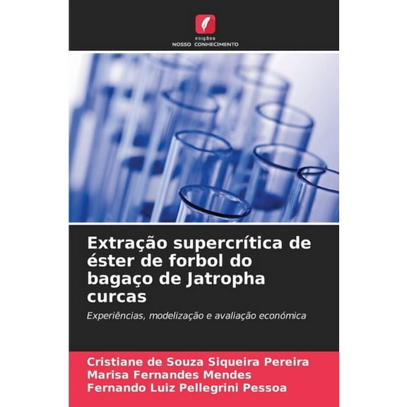 Extração supercrÃtica de éster de forbol do bagaço de Jatropha curcas, (Paperback)