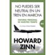 thumbnail image 1 of Libro No Puedes Ser Neutral En Un Tren En Marcha Tapa Blanda, Autor Howard Zinn, Editorial Almuzara, 1 of 2