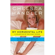 Chelsea Handler Book/Borderline Amazing Publishing: My Horizontal Life: A Collection of One Night Stands (Paperback)