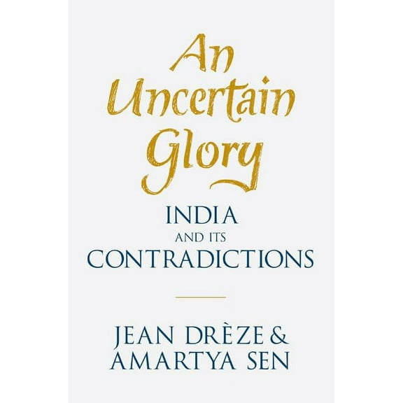 An Uncertain Glory: India and Its Contradictions, (Paperback)