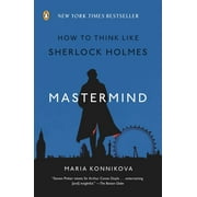 MARIA KONNIKOVA Mastermind: How to Think Like Sherlock Holmes, (Paperback)