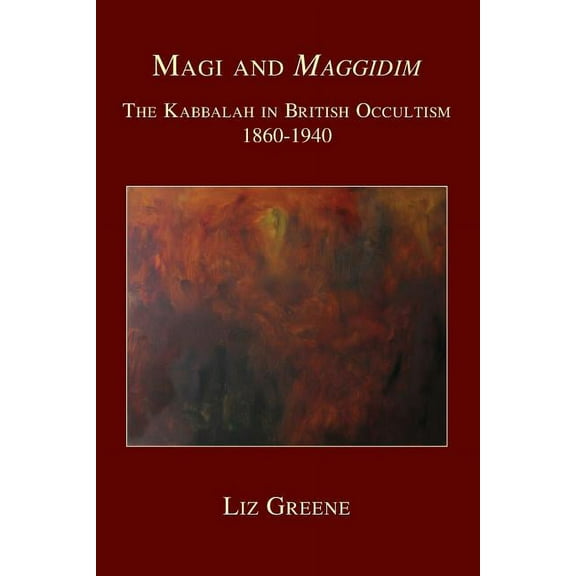 Magi and Maggidim: The Kabbalah in British Occultism 1860-1940 (Paperback)
