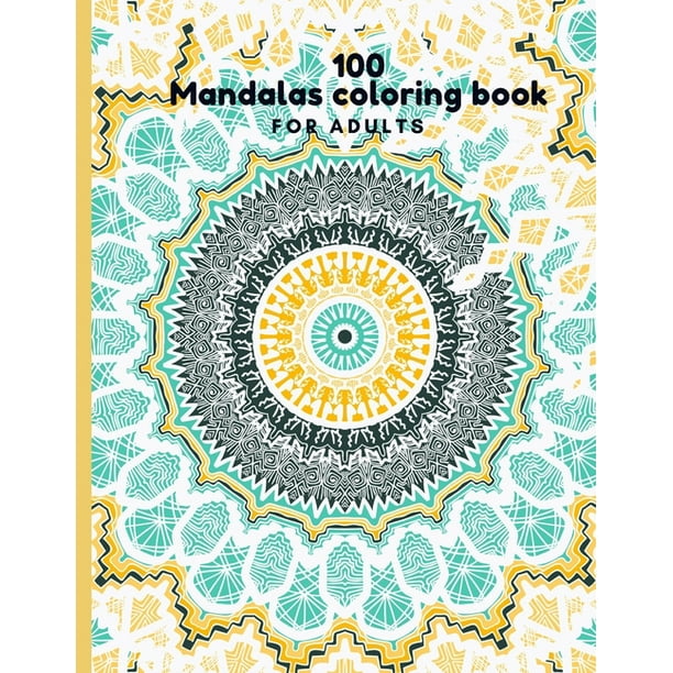 100 Mandalas Coloring Book For Adults : 100 Mandala Coloring Pages for Inspiration, Relaxing Patterns Coloring Book (Paperback)