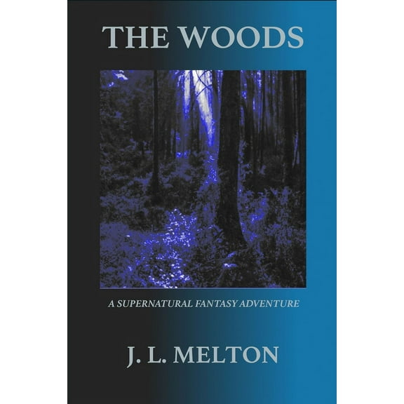 The Woods (Paperback) by J L Melton