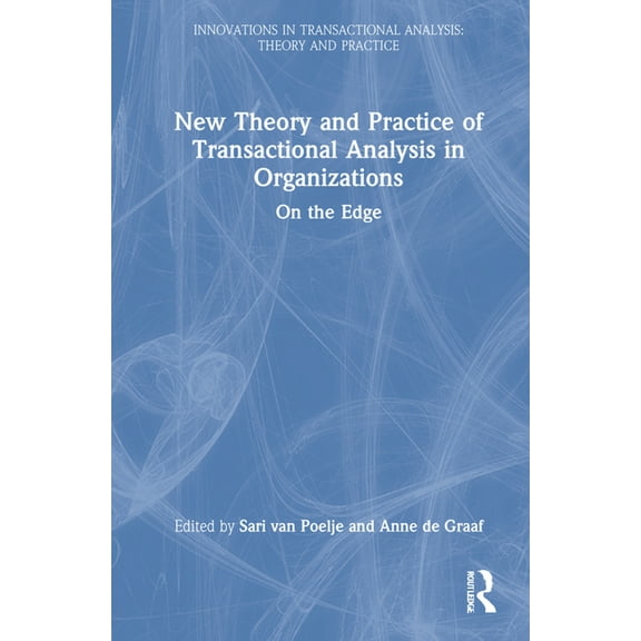 Innovations in Transactional Analysis: T New Theory and Practice of Transactional Analysis in Organizations: On the Edge, (Hardcover)