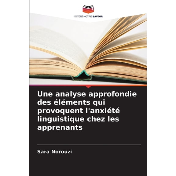 Une analyse approfondie des éléments qui provoquent l'anxiété linguistique chez les apprenants, (Paperback)