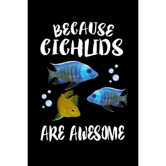 Because Chichlids Are Awesome: Animal Nature Collection (Paperback)