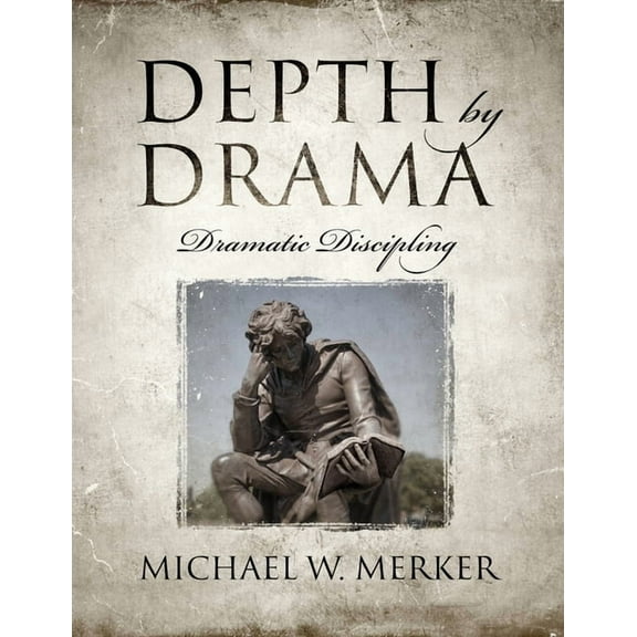 Depth by Drama: Dramatic Discipling, (Paperback)