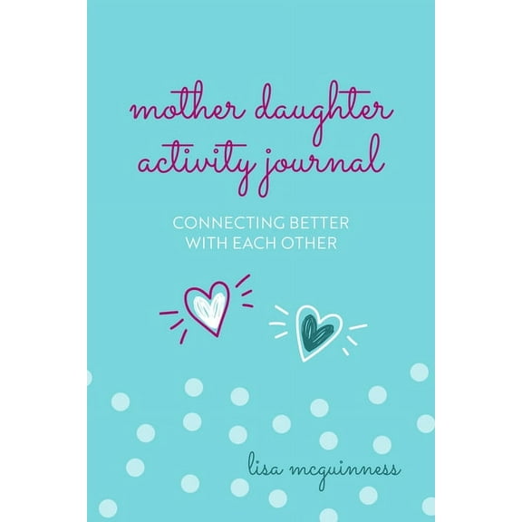 Mother Daughter Activity Journal: Connecting Better with Each Other (Mother Daughter Daily Journaling), (Hardcover)