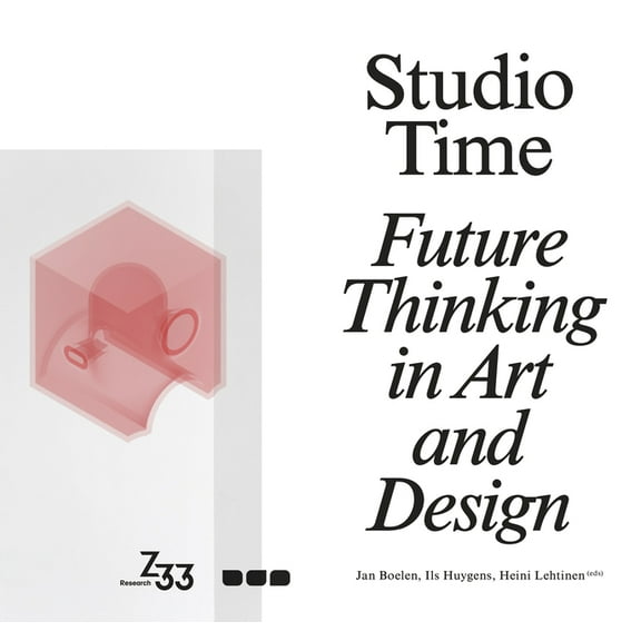 Studio Time: Future Thinking in Art and Design, (Paperback)