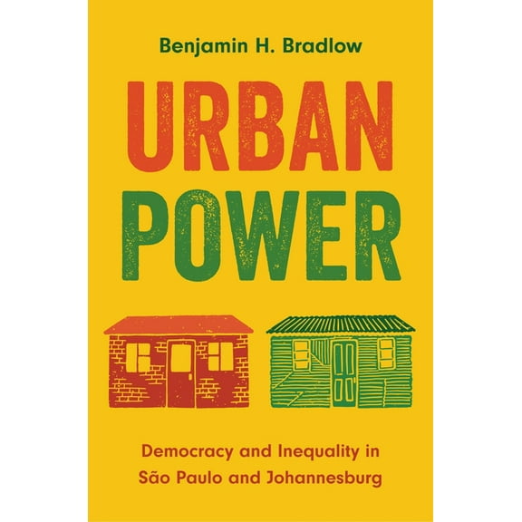 Princeton Studies in Global and Comparat Urban Power: Democracy and Inequality in SÃ£o Paulo and Johannesburg, (Paperback)