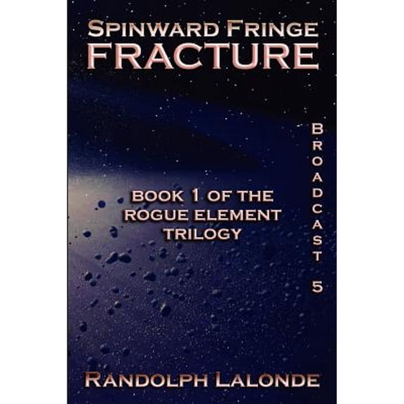 Spinward Fringe Broadcast 5: Fracture (Paperback) by Randolph LaLonde