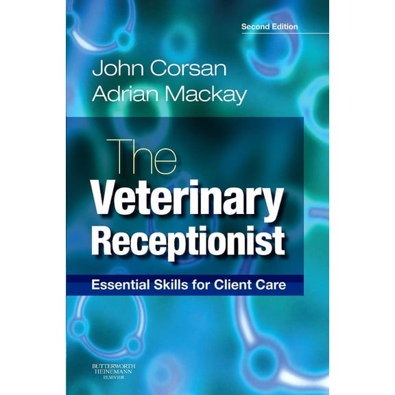 The Veterinary Receptionist: Essential Skills for Client Care (Paperback) by John R Corsan, Adrian R MacKay