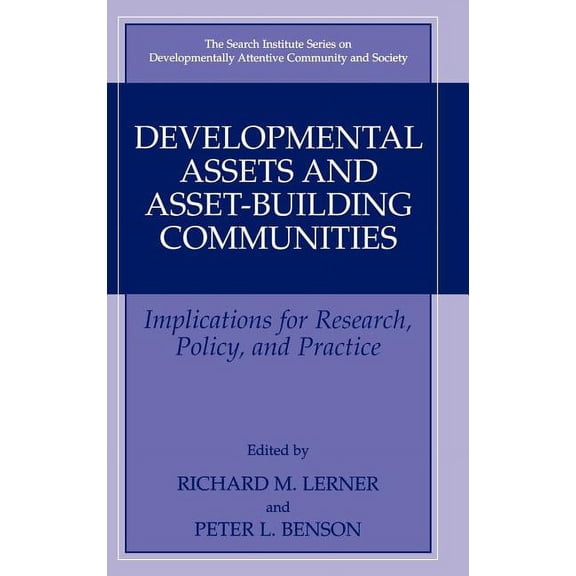 The Search Institute Developmentally Att Developmental Assets and Asset-Building Communities: Implications for Research, Policy, and Practice, Book 1, (Hardcover)