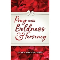 Pray with Boldness & Fervency, (Paperback)