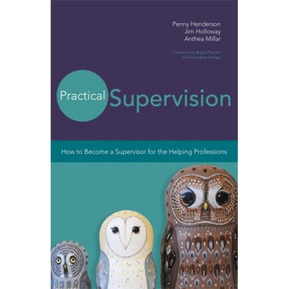 Pre-Owned Practical Supervision : How to Become a Supervisor for the Helping Professions (Paperback) 9781849054423