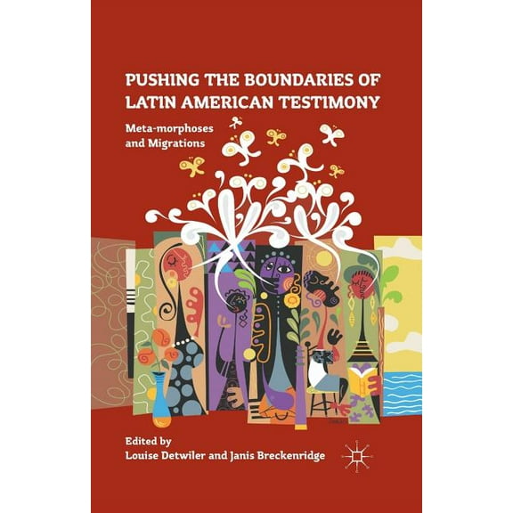 Pushing the Boundaries of Latin American Testimony: Meta-Morphoses and Migrations, (Paperback)