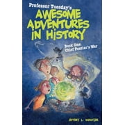 Professor Tuesday's Awesome Adventures in History: Book One: Chief Pontiac's War [Hardcover - Used]