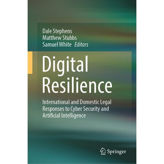 Digital Resilience: International and Domestic Legal Responses to Cyber Security and Artificial Intelligence, (Hardcover)