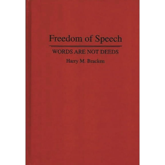 Primary Documents in American History Freedom of Speech: Words Are Not Deeds, (Hardcover)