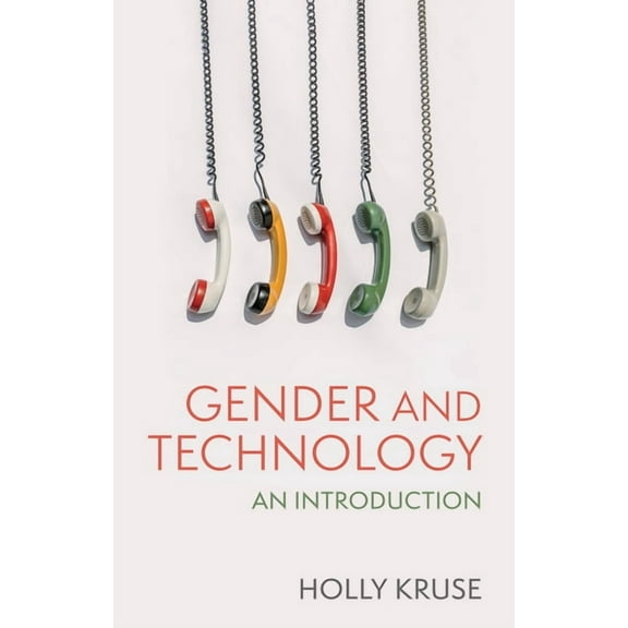 Gender and Technology: An Introduction, (Paperback)