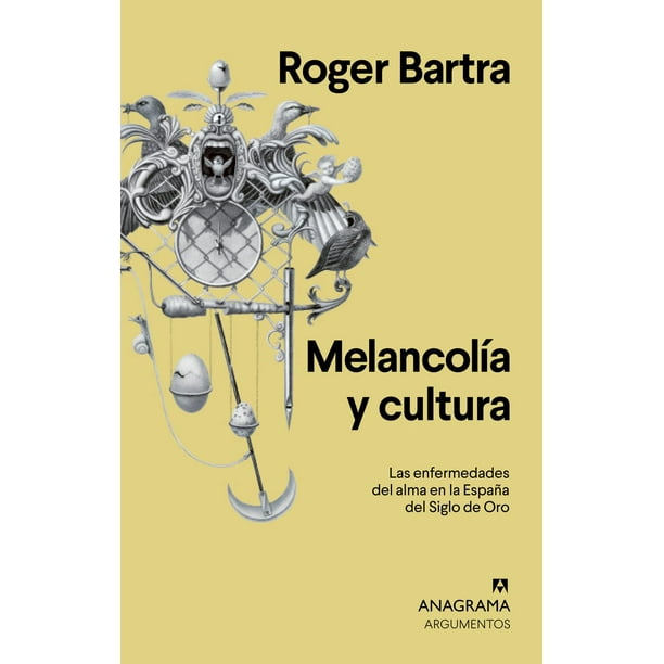 Melancolía y cultura Anagrama Las enfermedades del alma en la España del Siglo de Oro 9788433964670
