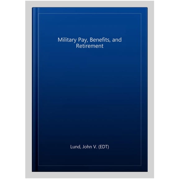 Pre-Owned Military Pay, Benefits, and Retirement
