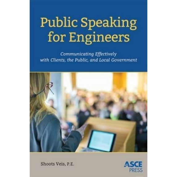 Pre-Owned Public Speaking for Engineers: Communicating Effectively with Clients, the Public, and Local Government (Asce Press) (Paperback) 0784414726 9780784414729